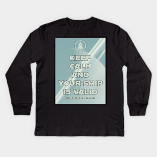 Keep Calm and Your Ship Is Valid with Planet Art Kids Long Sleeve T-Shirt